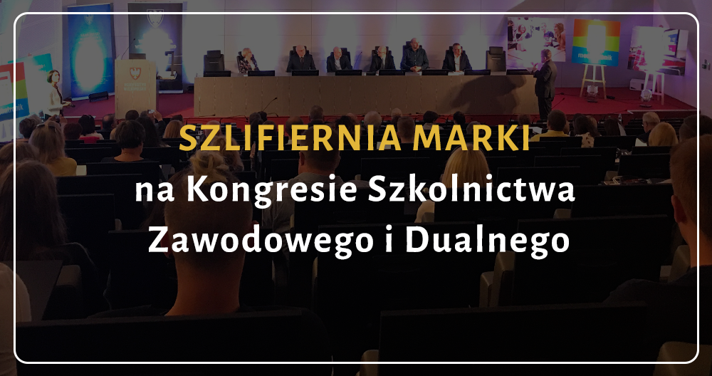 Szlifiernia Marki na Kongresie Szkolnictwa Zawodowego i Dualnego